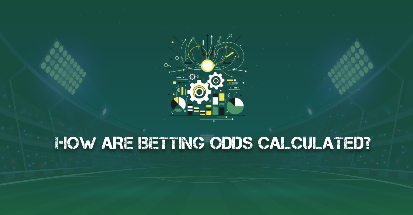 How Are Betting Odds Calculated?