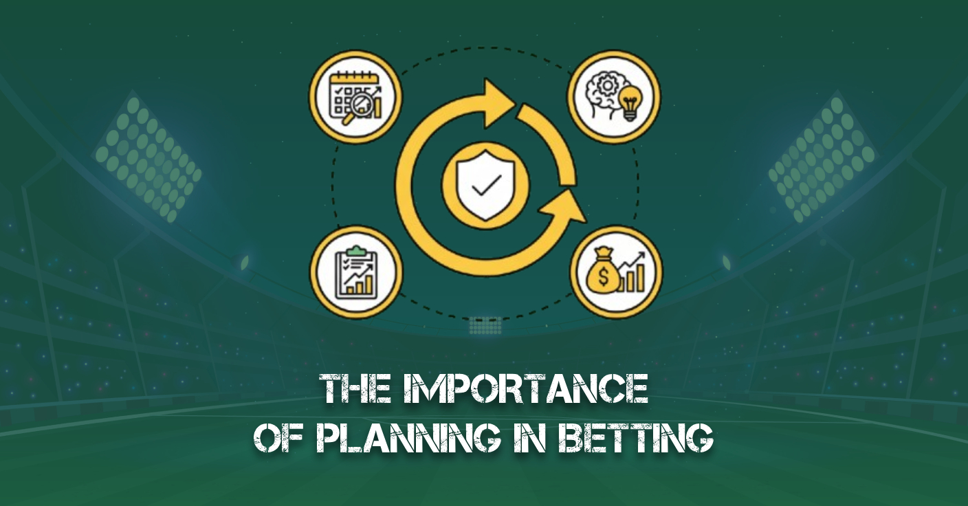 The Importance of Acting with a Plan in Betting